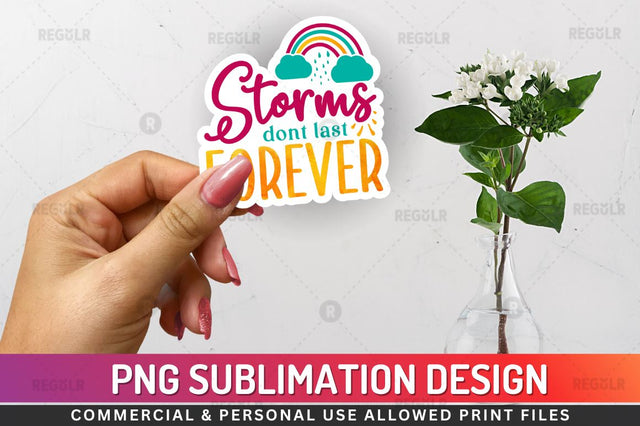 Storms dont last forever Sublimation PNG Sublimation Regulrcrative 