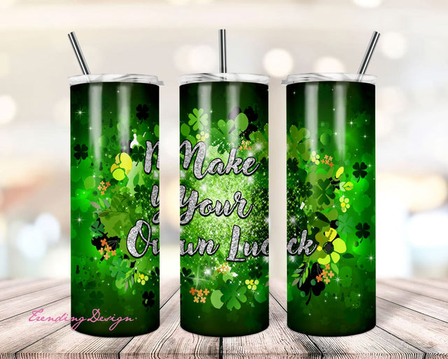 St.Patrick's Day 20oz Skinny Tumbler Sublimation, Make Your Own Luck Tumbler Png File Instant download Sublimation TrendingDesign 