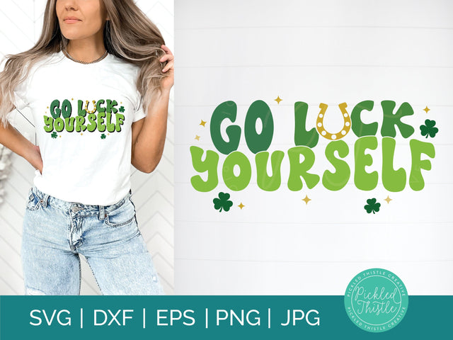 St.Patricks Day SVG - Go Luck Yourself Sublimation Pickled Thistle Creative 