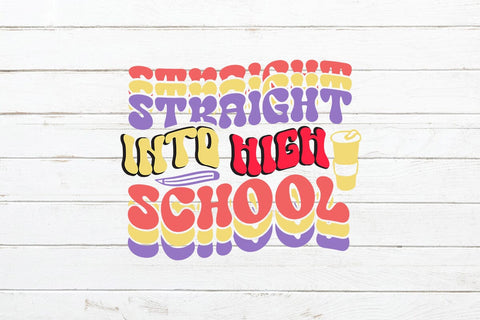 Straight Into High School Retro SVG SVG Rafiqul20606 