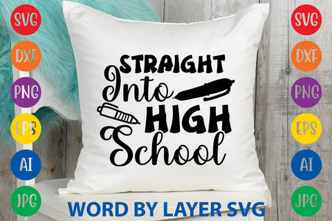 Straight Into High School SVG Design SVG Rafiqul20606 