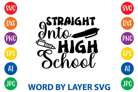 Straight Into High School SVG Design SVG Rafiqul20606 
