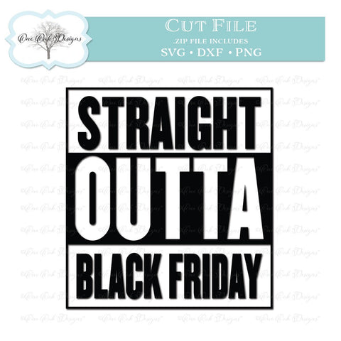 Straight Outta Black Friday SVG One Oak Designs 