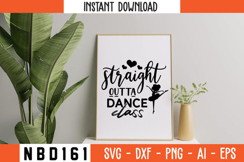 straight outta dance class Svg Design SVG Nbd161 