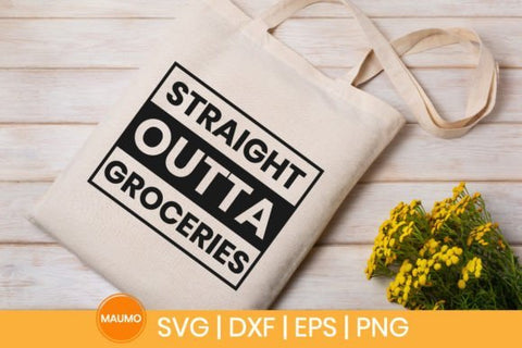 Straight outta groceries | Tote bag svg quote SVG Maumo Designs 