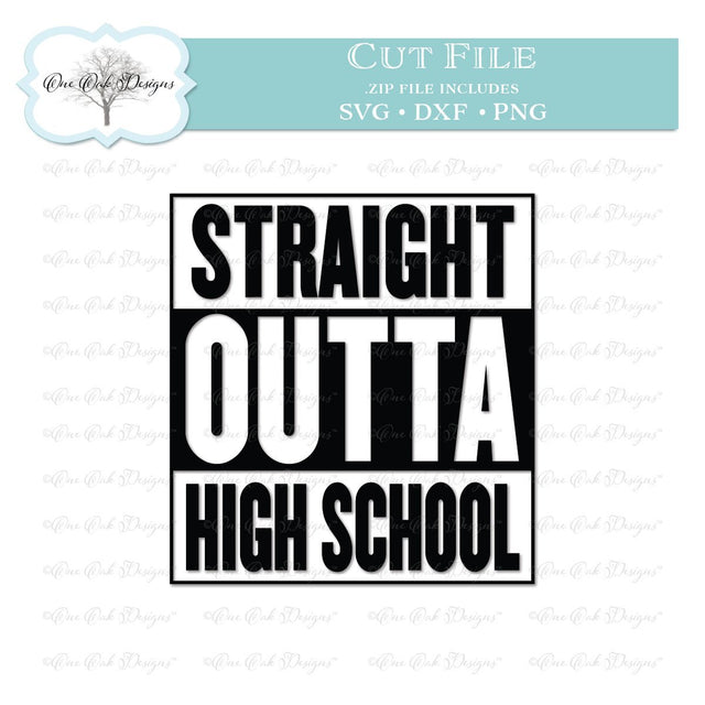 Straight Outta High School SVG One Oak Designs 
