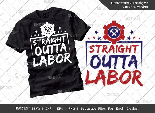 Straight Outta Labor SVG Cut File | Labor Day Svg | Workers Day svg | Labor Svg | Laborious Svg | T-shirt Design SVG ETC Craft 