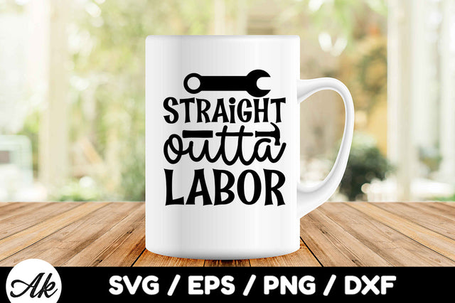 Straight outta labor svg SVG akazaddesign 