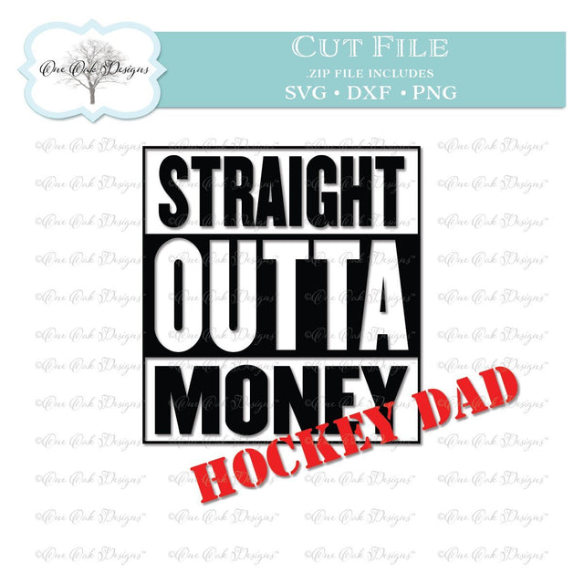 Straight Outta Money Hockey Dad SVG One Oak Designs 