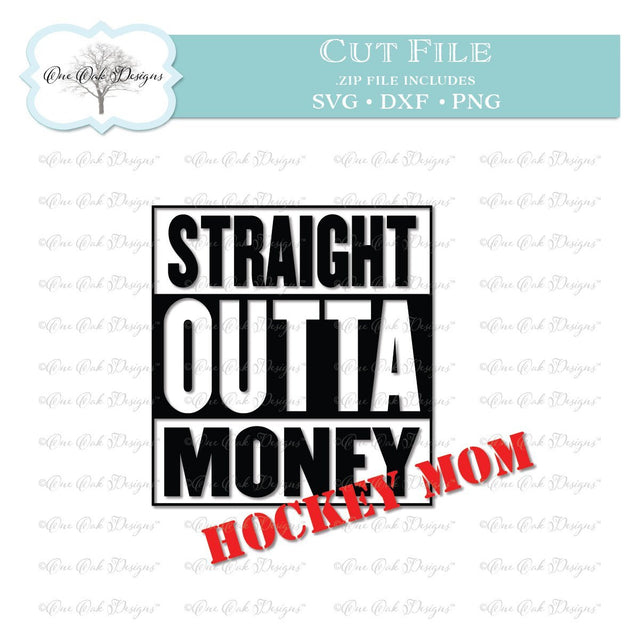 Straight Outta Money Hockey Mom SVG One Oak Designs 