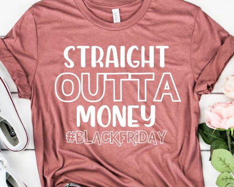 Straight Outta Money SVG - Black Friday SVG - Black Friday Crew SVG SVG She Shed Craft Store 