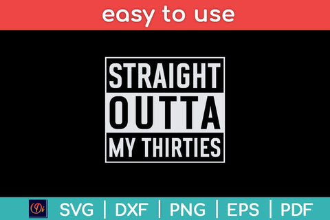 Straight Outta My Thirties Funny 40th Birthday Svg Design SVG artprintfile 