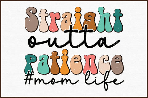 Straight outta patience #mom life SVG Sublimation designartist 