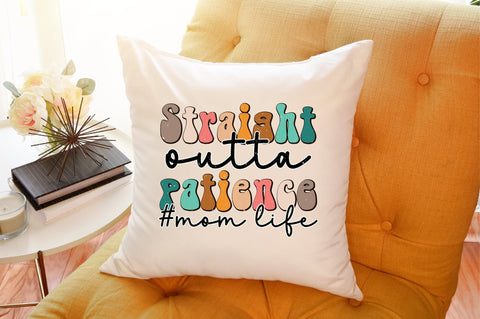Straight outta patience #mom life SVG Sublimation designartist 