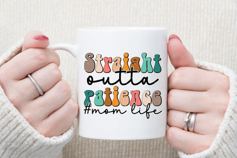 Straight outta patience #mom life SVG Sublimation designartist 