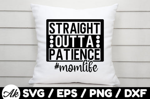 straight outta patience mom life svg SVG akazaddesign 