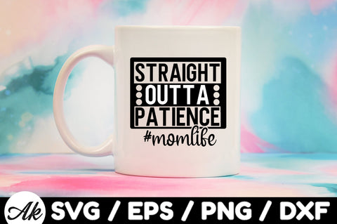 straight outta patience mom life svg SVG akazaddesign 