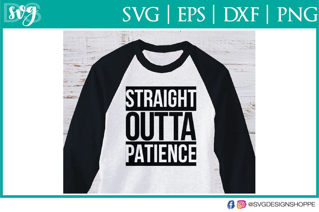 Straight Outta Patience SVG SVG Design Shoppe 