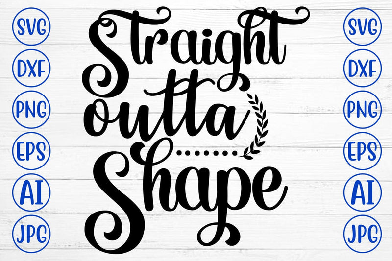 Straight Outta Shape SVG Cut File SVG Syaman 