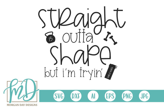 Straight Outta Shape SVG Morgan Day Designs 