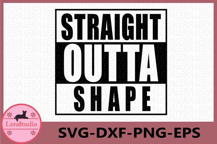 Straight Outta Shape SVG SVG Lerastudio 