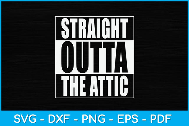 Straight Outta The Attic Repair Worker Svg Design SVG artprintfile 