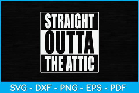 Straight Outta The Attic Repair Worker Svg Design SVG artprintfile 