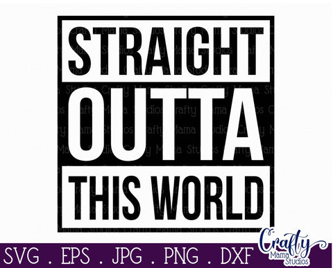 Straight Outta This World Svg SVG Crafty Mama Studios 