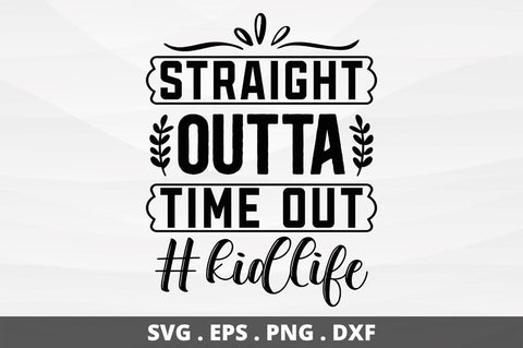 Straight outta time out #kidlife SVG Designangry 