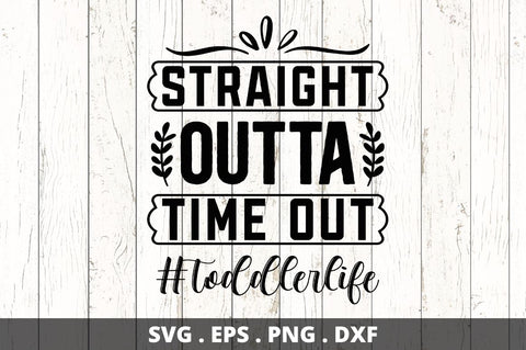 Straight outta time out #toddlerlife SVG Designangry 
