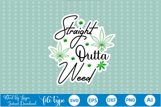 Straight Outta Weed Sticker SVG SVGs,Quotes and Sayings,Food & Drink,On Sale, Print & Cut SVG DesignPlante 503 