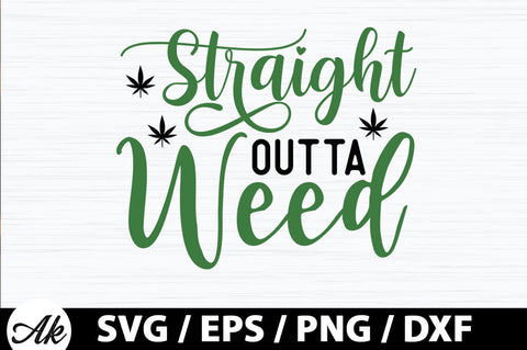 Straight outta weed SVG SVG akazaddesign 