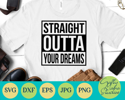 Straight Outta Your Dreams Svg SVG Crafty Mama Studios 