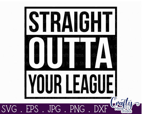 Straight Outta Your League Svg SVG Crafty Mama Studios 