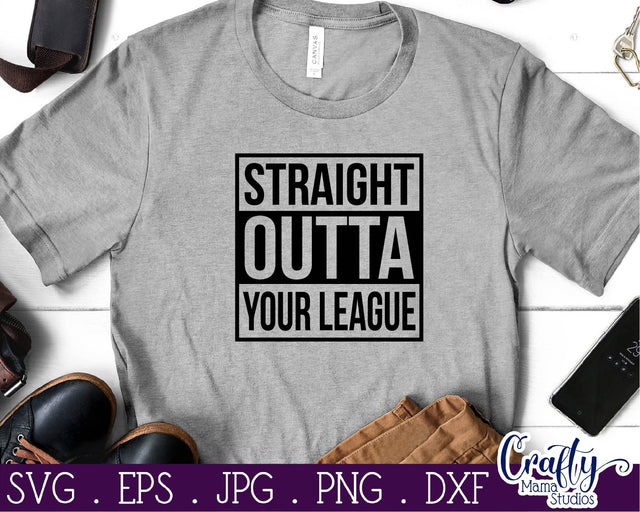 Straight Outta Your League Svg SVG Crafty Mama Studios 