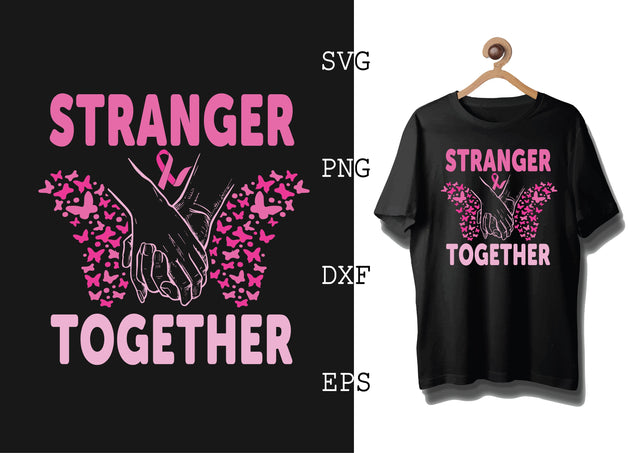Stranger Together Svg, Breast Cancer Awareness Svg, Png, Eps, Dxf Files SVG DesignTShirt 