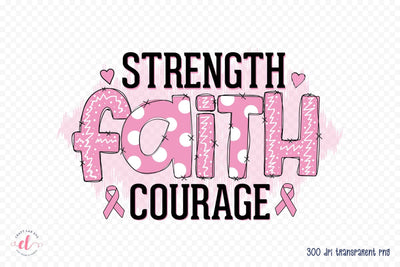 Strength Faith Courage - Breast Cancer PNG Sublimation CraftLabSVG 