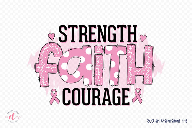 Strength Faith Courage - Breast Cancer PNG Sublimation CraftLabSVG 