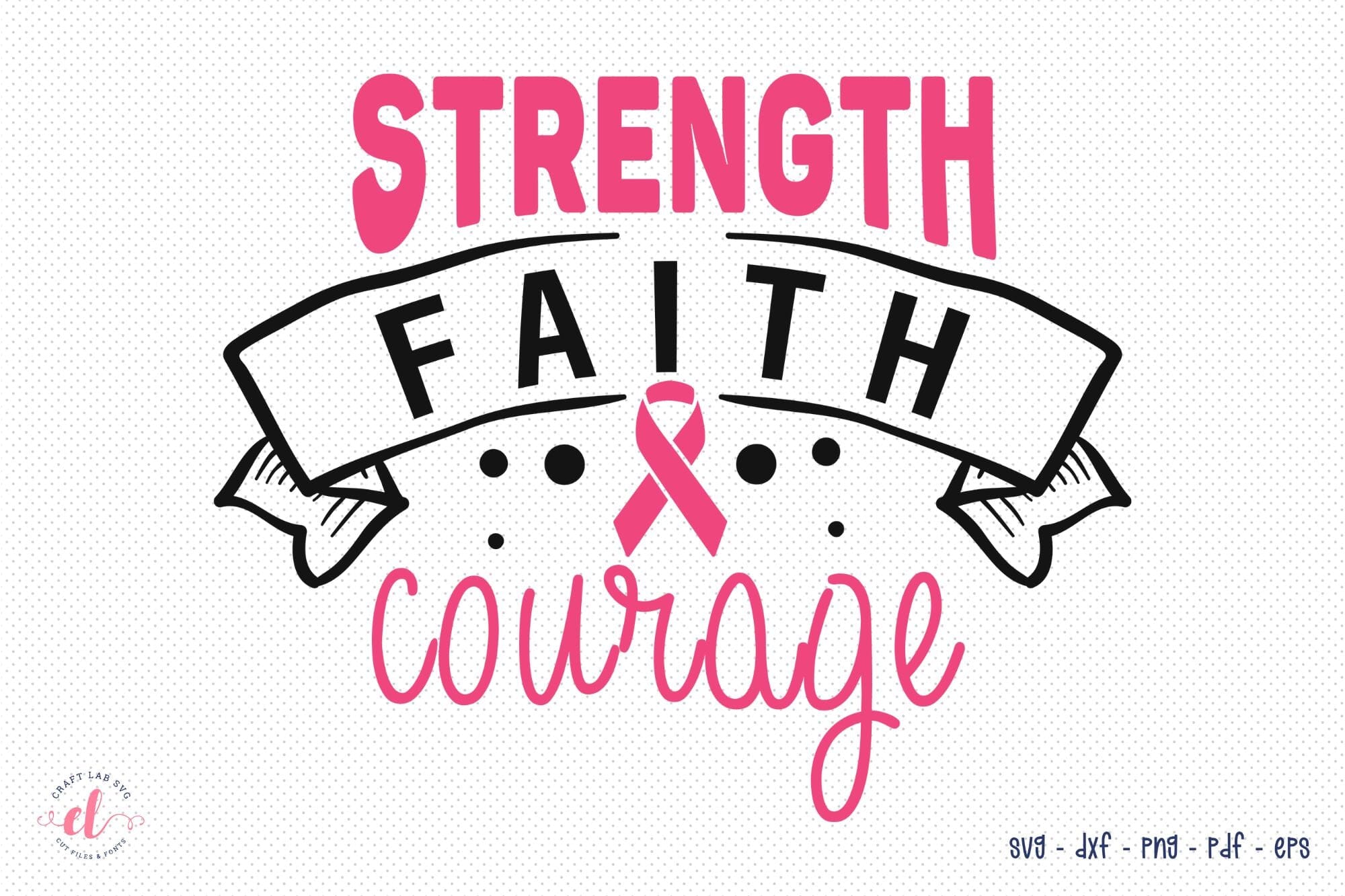 Strength Faith Courage | Breast Cancer SVG - So Fontsy