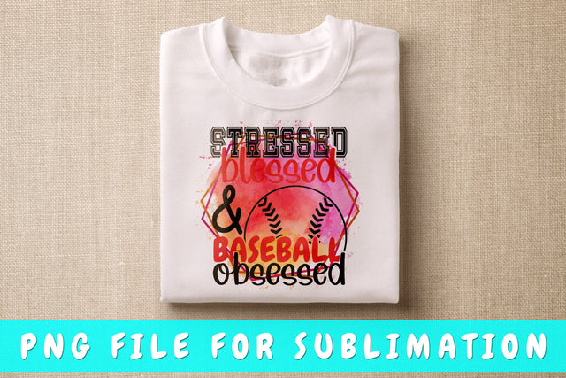 Stressed Blessed And Baseball Obsessed PNG, Baseball Design For Sublimation Sublimation HappyDesignStudio 
