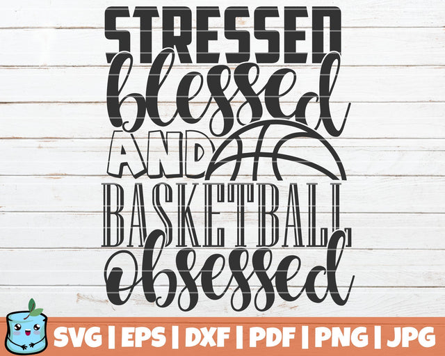 Stressed Blessed And Basketball Obsessed SVG MintyMarshmallows 