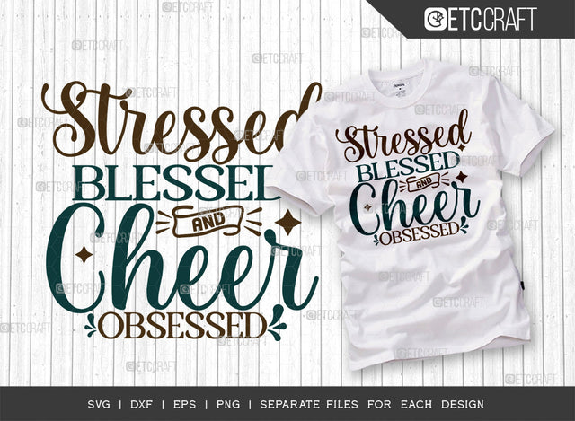 Stressed Blessed And Cheer Obsessed SVG Cut File, Cheerleading Svg, Cheer Svg, Cheer Life Svg, Cheer Team Svg, Cheer Quotes, ETC T00165 SVG ETC Craft 