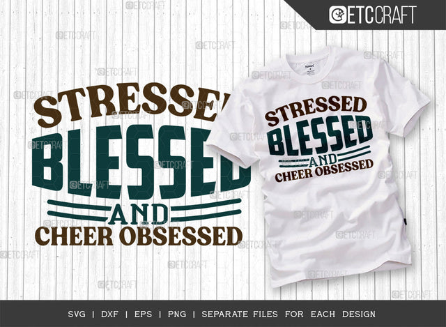 Stressed Blessed And Cheer Obsessed SVG Cut File, Cheerleading Svg, Cheer Svg, Cheer Life Svg, Cheer Team Svg, Cheer Quotes, ETC T00165 SVG ETC Craft 
