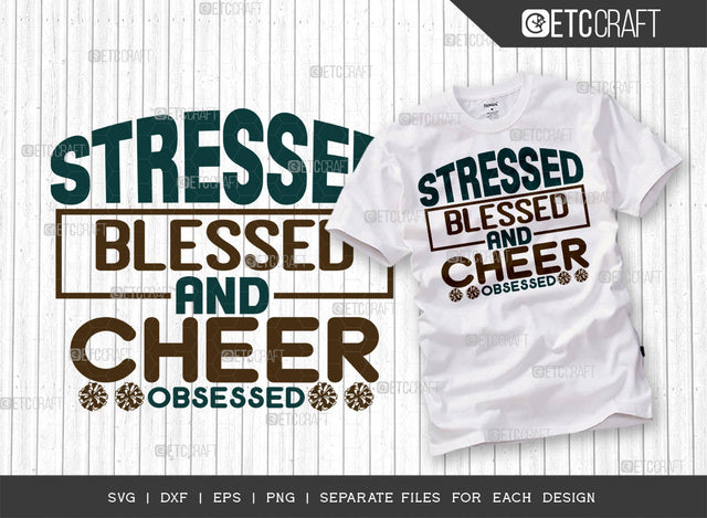 Stressed Blessed And Cheer Obsessed SVG Cut File, Cheerleading Svg, Cheer Svg, Cheer Life Svg, Cheer Team Svg, Cheer Quotes, ETC T00165 SVG ETC Craft 