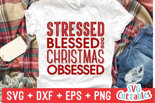 Stressed Blessed And Christmas Obsessed Svg Cuttables 