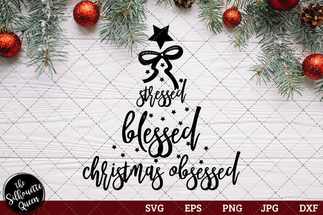 Stressed Blessed and Christmas Obsessed SVG Loveleen Kaur 