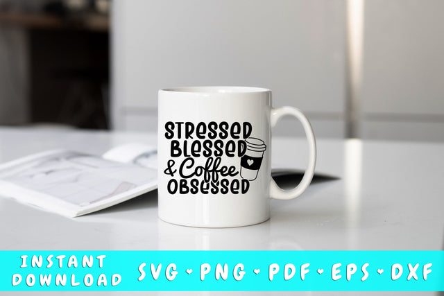 Stressed Blessed And Coffee Obsessed SVG SVG HappyDesignStudio 