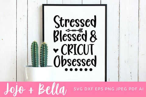 Stressed Blessed and Cricut Obsessed SVg, Svg, Cricut Svg, Svg files for Cricut, Crafting svg, Crafter svg, sublimation designs downloads SVG Jojo&Bella 