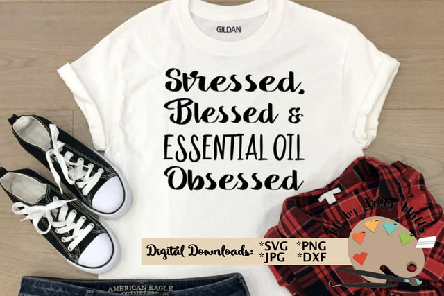 Stressed Blessed and Essential oil obsessed - Essential oils svg dxf file SVG The Artsy Spot 