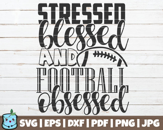 Stressed Blessed And Football Obsessed SVG MintyMarshmallows 